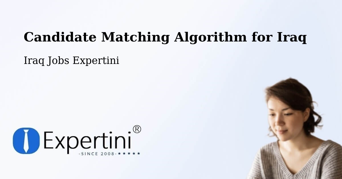 Candidate Matching Algorithm Overview – Basrah - Iraq Jobs Expertini